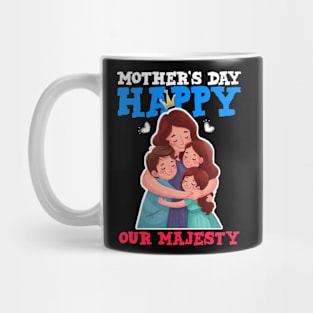 Happy mother's day our majesty Mug